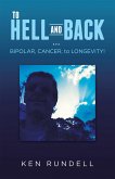 TO HELL AND BACK ... BIPOLAR, CANCER, to LONGEVITY! (eBook, ePUB)