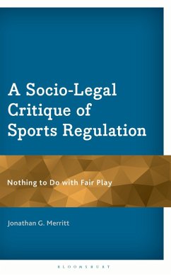 A Socio-Legal Critique of Sports Regulation (eBook, PDF) - Merritt, Jonathan G. A Socio-Legal Critique of Sports Regulation (eBook, PDF) - Merritt, Jonathan G.