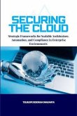 Strategic Frameworks for Scalable Architecture, Automation, and Compliance in Enterprise Environments (eBook, ePUB)
