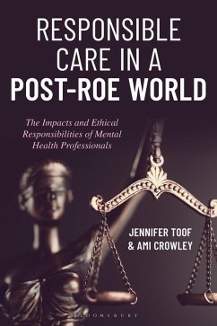 Responsible Care in a Post-Roe World (eBook, PDF) - Toof, Jennifer; Crowley, Ami