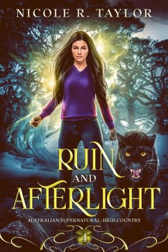 Ruin and Afterlight (Australian Supernatural: High Country, #4) (eBook, ePUB) - Taylor, Nicole R.