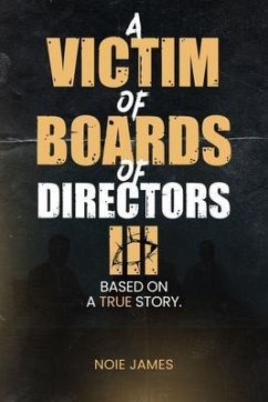 VICTIM OF BOARDS OF DIRECTORS III Based On A True Story (eBook, ePUB) - James
