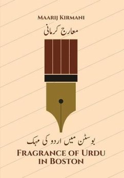 Fragrance of Urdu in Boston (eBook, ePUB) - Kirmani, Maarij Fragrance of Urdu in Boston (eBook, ePUB) - Kirmani, Maarij