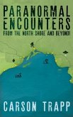 Paranormal Encounters from the North Shore and Beyond! (eBook, ePUB) Paranormal Encounters from the North Shore and Beyond! (eBook, ePUB)