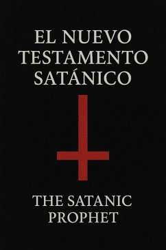 El Nuevo Testamento Satanico (eBook, ePUB) - Prophet, The Satanic