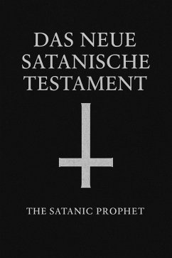 Das Neue Satanische Testament (eBook, ePUB) - Prophet, The Satanic