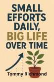 Small Efforts Daily, Big Life Over Time (Small Lead Into Big, #37) (eBook, ePUB)