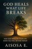 God Heals What Life Breaks (eBook, ePUB)