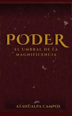 PODER El umbral de la magnificencia (eBook, ePUB) - Campos, Atahualpa PODER El umbral de la magnificencia (eBook, ePUB) - Campos, Atahualpa