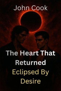The Heart That Returned (Eclipsed by Desire, #4) (eBook, ePUB) - Cook, John