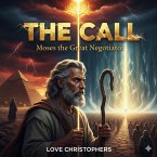 The Call: Moses the Great Negotiator (2, #2) (eBook, ePUB)