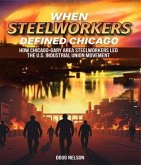 When Steelworkers Defined Chicago (eBook, ePUB)