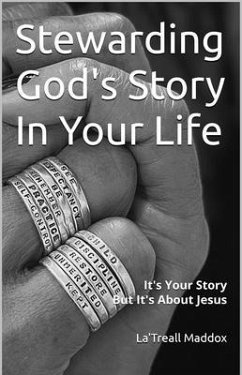 Stewarding God's Story In Your Life (eBook, ePUB) - Maddox, La'Treall Stewarding God's Story In Your Life (eBook, ePUB) - Maddox, La'Treall