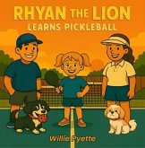 Rhyan the Lion Learns Pickleball (eBook, ePUB)