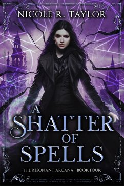 A Shatter of Spells (The Resonant Arcana, #4) (eBook, ePUB) - Taylor, Nicole R.