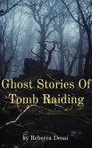 Ghost Stories Of Tomb Raiding (eBook, ePUB)