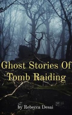 Cover Ghost Stories Of Tomb Raiding (eBook, ePUB)