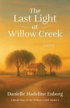 The Last Light at Willow Creek (eBook, ePUB) - Enborg, Danielle
