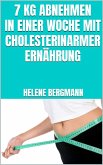 7 kg abnehmen in einer Woche mit cholesterinarmer Ernährung (eBook, ePUB)