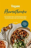 Vegane Rheumatherapie: Das Anti-Entzündungs-Kochbuch - Mit 150 pflanzlichen Rezepten Schmerzen lindern, Beweglichkeit steigern & Gelenke stärken (eBook, ePUB)