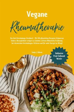 Cover Vegane Rheumatherapie: Das Anti-Entzündungs-Kochbuch - Mit 150 pflanzlichen Rezepten Schmerzen lindern, Beweglichkeit steigern & Gelenke stärken (eBook, ePUB)