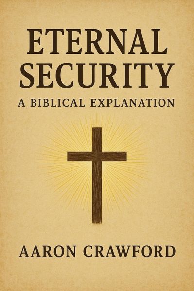 Eternal Security: A Biblical Explanation (eBook, ePUB)