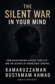The Silent War in Your Mind: How Overthinking Hijacks Your Life - and the Science of Taking Back Control (eBook, ePUB)