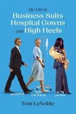 My Life in Business Suits, Hospital Gowns, and High Heels (eBook, ePUB)