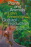 Plants and Animals in Latin American Cultural Production (eBook, ePUB) Plants and Animals in Latin American Cultural Production (eBook, ePUB)