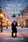 Where The Mistletoe Grows (eBook, ePUB)