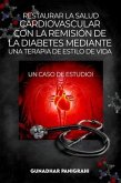 Restaurar la salud cardiovascular con la remisión de la diabetes mediante una terapia de estilo de vida Un caso de estudio (eBook, ePUB)