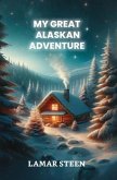 My Great Alaskan Adventure (eBook, ePUB) My Great Alaskan Adventure (eBook, ePUB)