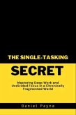 The Single-Tasking Secret (eBook, ePUB)