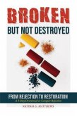 Broken but NOT Destroyed (eBook, ePUB) Broken but NOT Destroyed (eBook, ePUB)