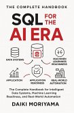 SQL for the AI Era: The Complete Handbook for Intelligent Data Systems, Machine Learning Readiness, and Real-World Automation (eBook, ePUB) SQL for the AI Era: The Complete Handbook for Intelligent Data Systems, Machine Learning Readiness, and Real-World Automation (eBook, ePUB)