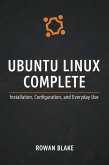 Ubuntu Linux Complete: Installation, Configuration, and Everyday Use (eBook, ePUB)