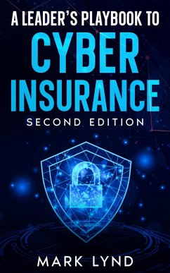 A Leader's Playbook for Cyber Insurance (eBook, ePUB) - Lynd, Mark