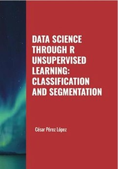 Cover Data Science through R Unsupervised Learning: Classification and Segmentation (eBook, ePUB)