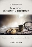 An Introduction to Practical Systematic Theology: Reclaiming the Doctrine of the Early Church (eBook, ePUB)