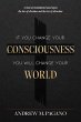 If You Change Your Consciousness, You... - Bild 1