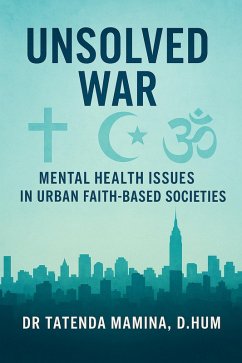 Unsolved War- Mental health issues in urban settings in contemporary faithbased societies (eBook, ePUB) - Mamina, Tatenda