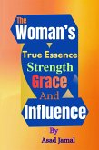 The Woman's True Essence: Strength, Grace, and Influence (eBook, ePUB)