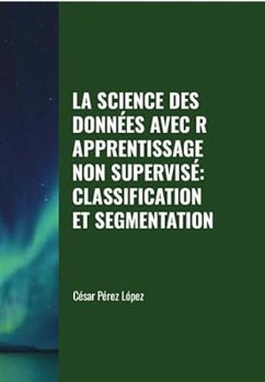 Cover La Science des Données avec R Apprentissage non Supervisé: Classification et Segmentation (DATA SCIENCE) (eBook, ePUB)