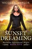 Sunset Dreaming (Australian Supernatural: Origins, #5) (eBook, ePUB)