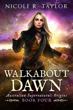 Walkabout Dawn (Australian Supernatural: Origins, #4) (eBook, ePUB) - Taylor, Nicole R. Walkabout Dawn (Australian Supernatural: Origins, #4) (eBook, ePUB) - Taylor, Nicole R.