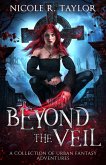 Beyond the Veil - A Collection of Urban Fantasy Adventures (eBook, ePUB)