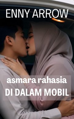 Asmara Rahasia di Dalam Mobil (eBook, ePUB) - Arrow, Enny Asmara Rahasia di Dalam Mobil (eBook, ePUB) - Arrow, Enny