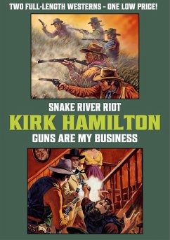 Cover Kirk Hamilton Double Westerns 03: Snake River Riot / Guns Are My Business (eBook, ePUB)