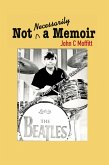 Not Necessarily a Memoir - Inside Stories From 50 Years in Television (eBook, ePUB) Not Necessarily a Memoir - Inside Stories From 50 Years in Television (eBook, ePUB)
