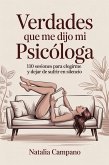 Verdades que me dijo mi psicóloga - 110 Sesiones para Elegirme y Dejar de Sufrir en Silencio (eBook, ePUB)